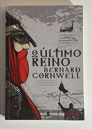 O último reino - Bernard Cornwell (Livro 1 das Crônicas Saxônicas)