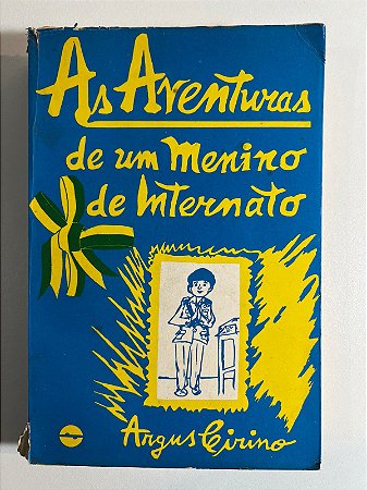 As aventuras de um menino e internato - Argus Cirino