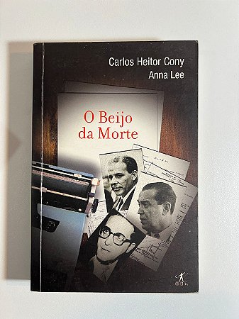 O beijo da morte - carlos Heitor Cony / Anna Lee