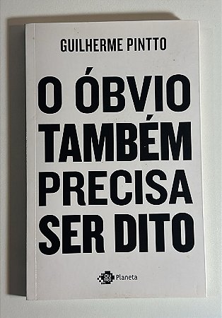 O óbvio também precisa ser dito - Guilherme Pintto