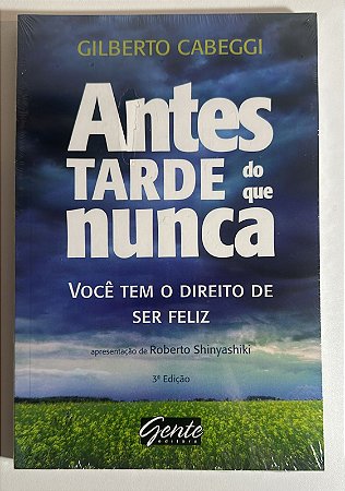 Anter tarde do que nunca - Gilverto Cabeggi