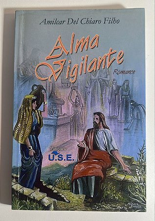 A alma vigilante - Amilcar Del Chiaro Filho