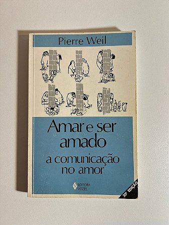Amar e ser amado: a comunicação do amor - Pierre Weil