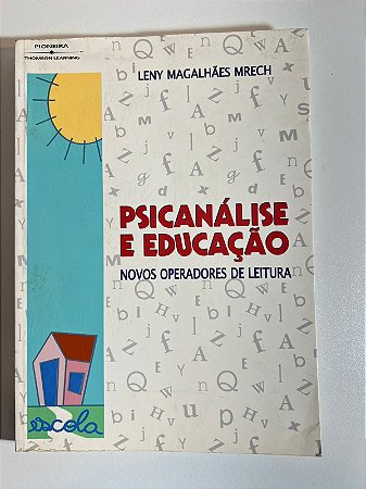 Pscicanálise e educação - Leny Magalhães Mrech