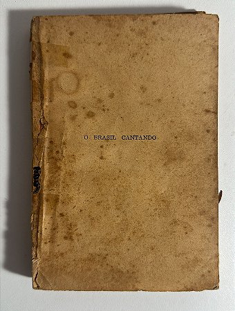 O brasil cantando - Organizado por Frei Pedro Sinzig O. F. M.