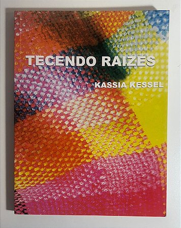 Tecendo raizes: orientações básicas para a utilização do tear Pente - Liço