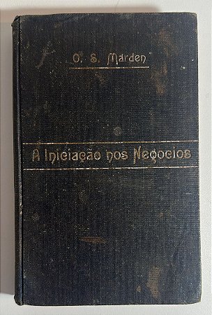 A iniciação nos negócios - O. S. Marden