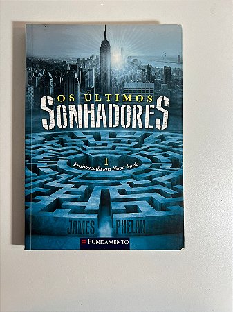 Os últimos  sonhadores - James Phelan