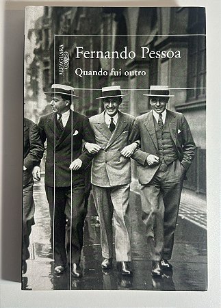 Quando fui outro - Fernando Pessoa