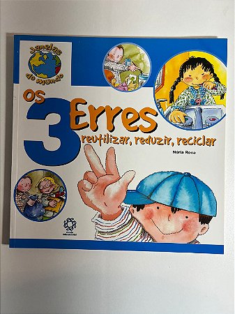 Os 3 Erres: Reutilizar, reduzir, reciclar - Núria Roca