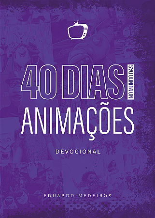 40 Dias no Mundo das Animações - Devocional