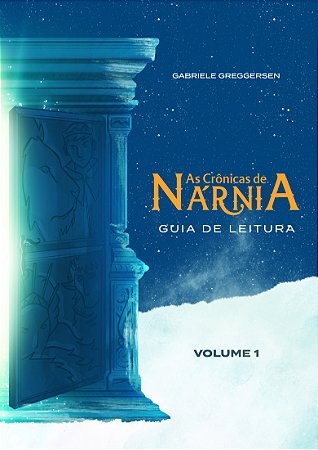 As Crônicas de Nárnia – Guia de Leitura - Volume 1