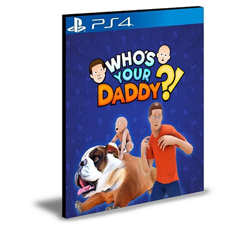 Who's Your Daddy?! Ps4 e PS5 Mídia Digital