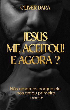 Jesus me aceitou! E agora?