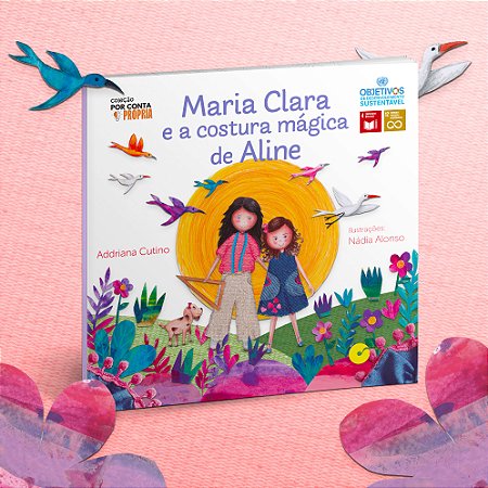 Maria Clara e a costura mágica de Aline - Addriana Cutino - Coleção Por conta Própria