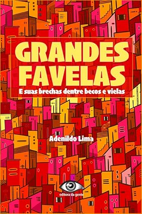 Grandes favelas e suas brechas dentre becos e vielas