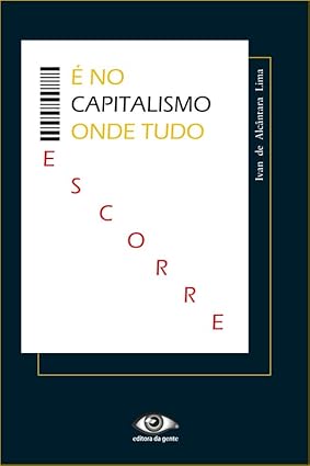 É no capitalismo onde tudo escorre