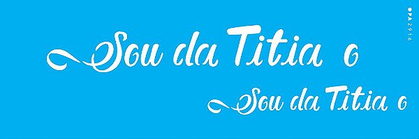 ESTENCIL 10X30 FRASE SOU DA TITIA E TITIO OPA2916