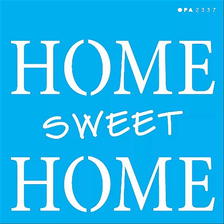 ESTENCIL 14X14 FRASE HOME SWEET HOME OPA2337