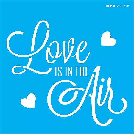 ESTENCIL 14X14 FRASE LOVE IS THE AIR OPA2338