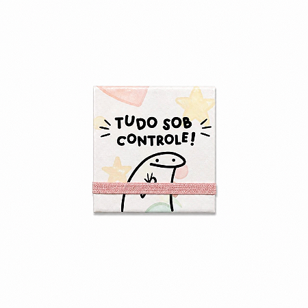 Bloco 8x8cm - "Tudo sob controle"