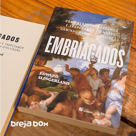 Livro Embriagados (Edward Slingerland) Breja Box