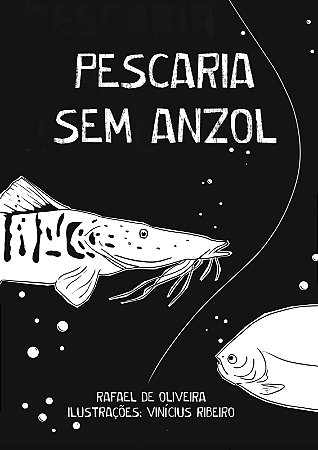 Pescaria Sem Anzol (Autor: Rafael Oliveira / Ilustrações: Vinícius Ribeiro)