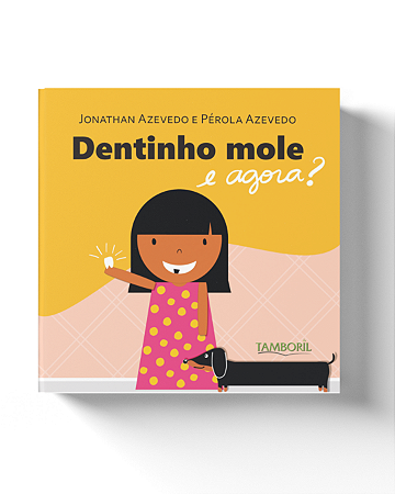 Dentinho mole e agora? (Autores: Pérola e Jonathan Azevedo)