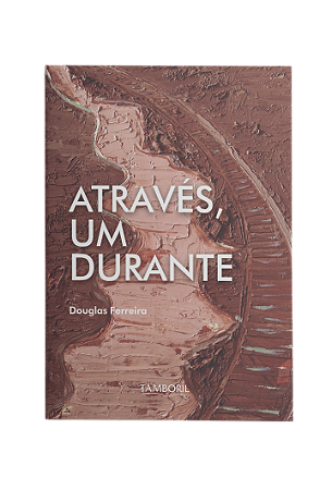 Através, Um durante (Autor: Douglas Ferreira)