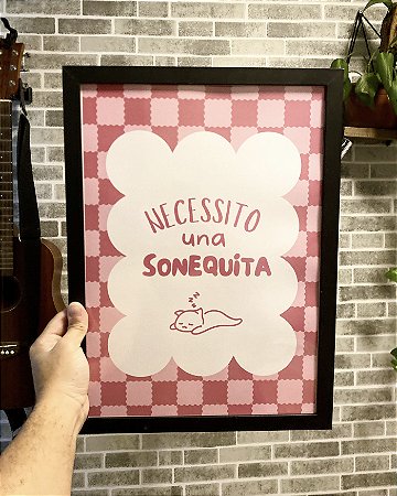 Quadro Necessito Una Sonequita