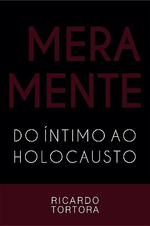 Meramente: do intimo ao holocausto