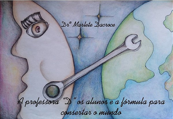 Professora D, os alunos e a formula de consertar o mundo