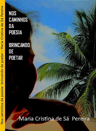 Nos caminhos da poesia: brincando de poetar