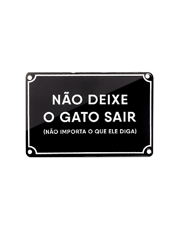 Placa Esmaltada Não Deixe o Gato Sair