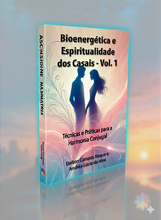 LIVRO BIOENERGIAS E ESPIRITUALIDADE DOS CASAIS VOL 1