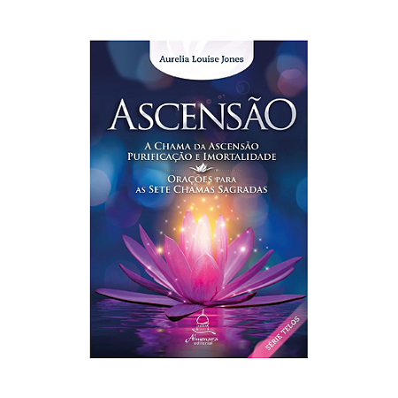 Ascensão - A chama da ascensão purificação e imortalidade