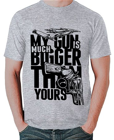 Camiseta Minha Arma é muito Maior que a sua!