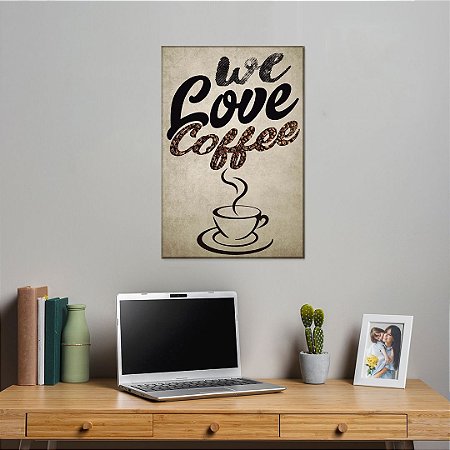 Quadro Decorativo - We love coffee