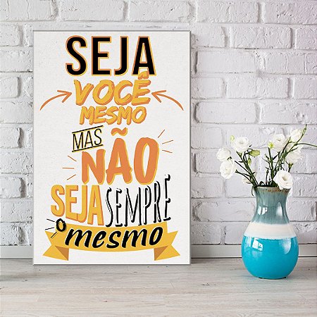 Quadro Decorativo - Seja você mesmo