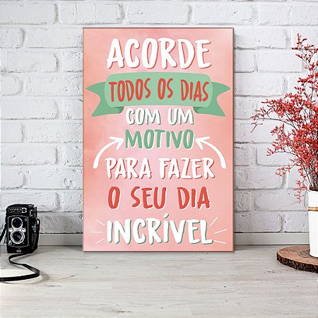 Quadro Decorativo - Acorde todos os dias com um motivo