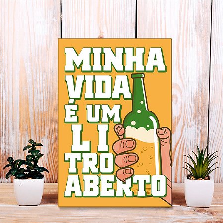 Quadro Decorativo - Minha vida é um litro aberto