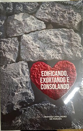 EDIFICANDO, EXORTANDO E CONSOLANDO
