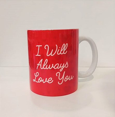 Caneca Cerâmica - I Will Always love you