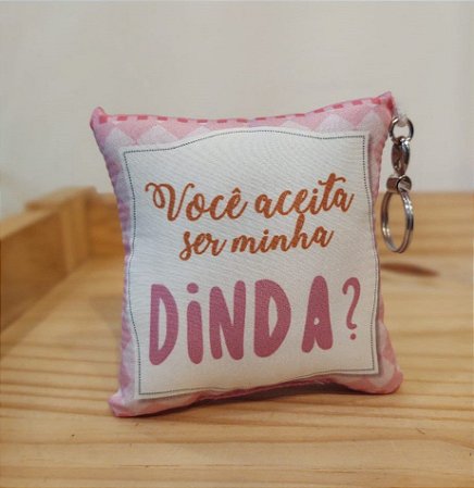 Chaveiro almofada - Você aceita ser minha Dinda ?