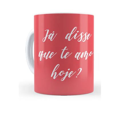 Caneca Cerâmica - Já disse que te amo hoje ?