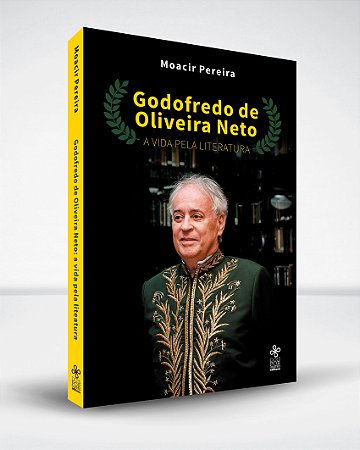 Godofredo de Oliveira Neto: a vida pela literatura