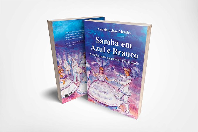 Livro Samba em Azul e Branco  -   A minha escola alegrando o meu povão!