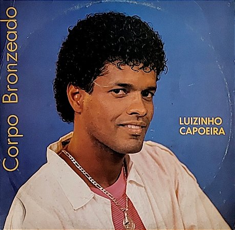 LP Luizinho Capoeira ‎– Corpo Bronzeado