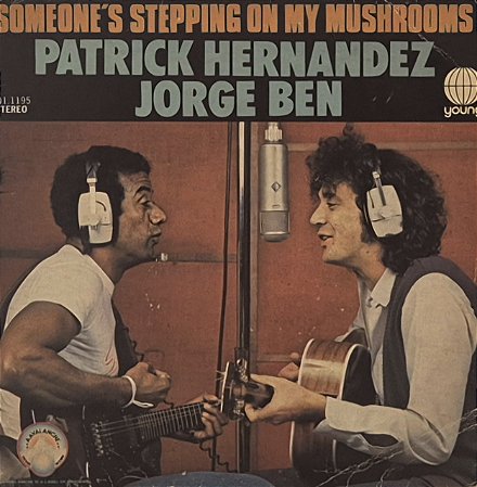 CP Patrick Hernandez And Jorge Ben ‎– Someone's Stepping On My Mushrooms