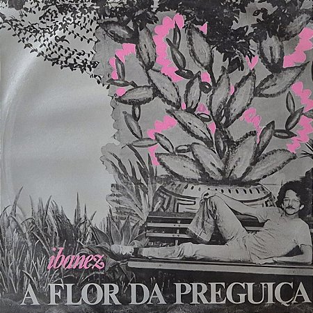LP Ibanez – A Flor Da Preguiça